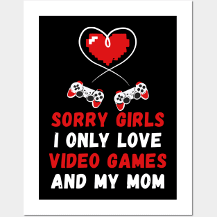 Sorry Girls I Only Love Video Games And My Mom Funny Valentine’s Day Posters and Art